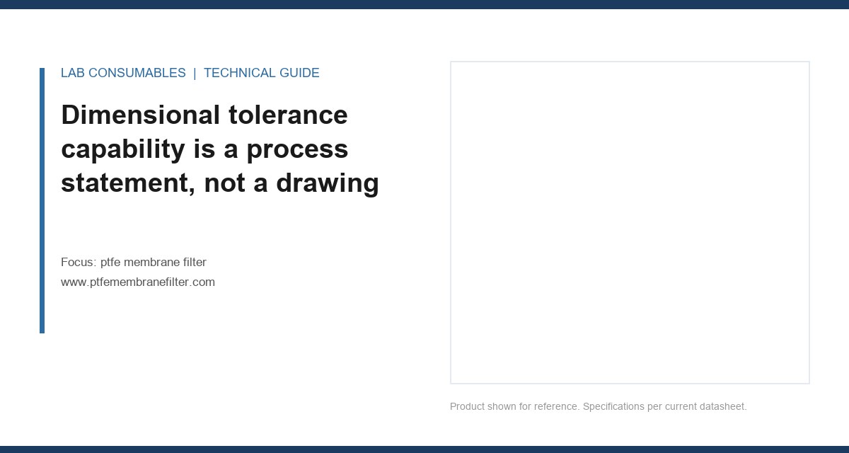 Dimensional tolerance capability is a process statement, not a drawing